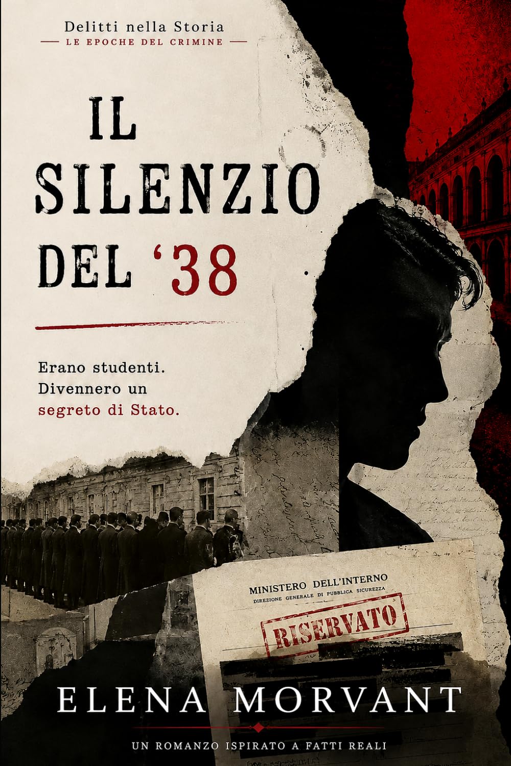 Il silenzio del '38: Erano studenti. Divennero un segreto di Stato (Delitti nella Storia: Le epoche del crimine)