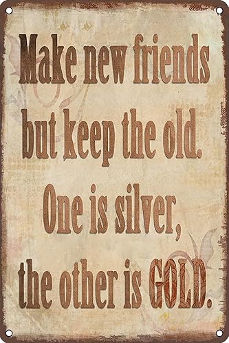 Placa de la amistad con texto en inglés Make New Friends But Keep The Old One Is Silver, The Other Is Gold, divertida decoración de pared para el