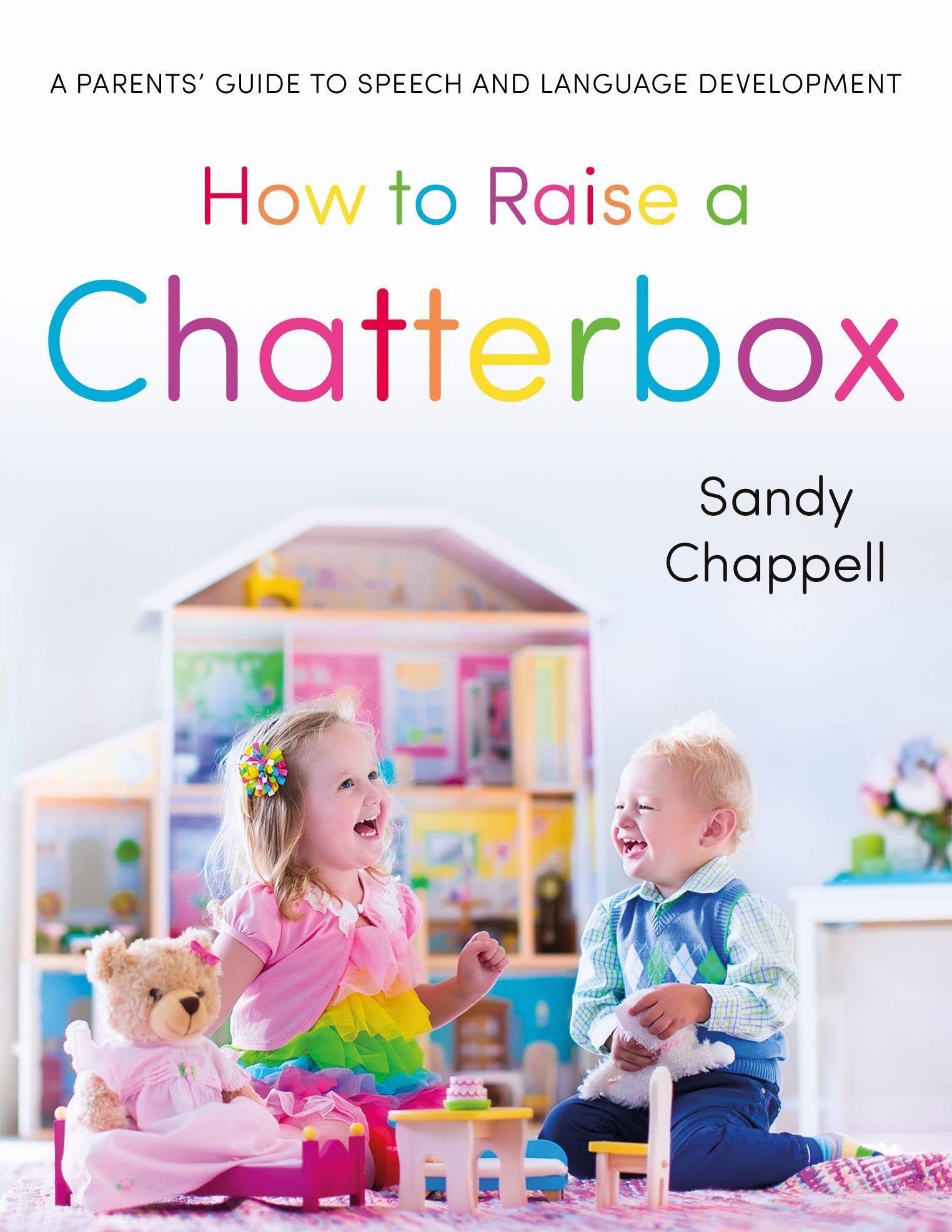 How to Raise a Chatterbox: A Parents’ Guide to Speech and Language Development