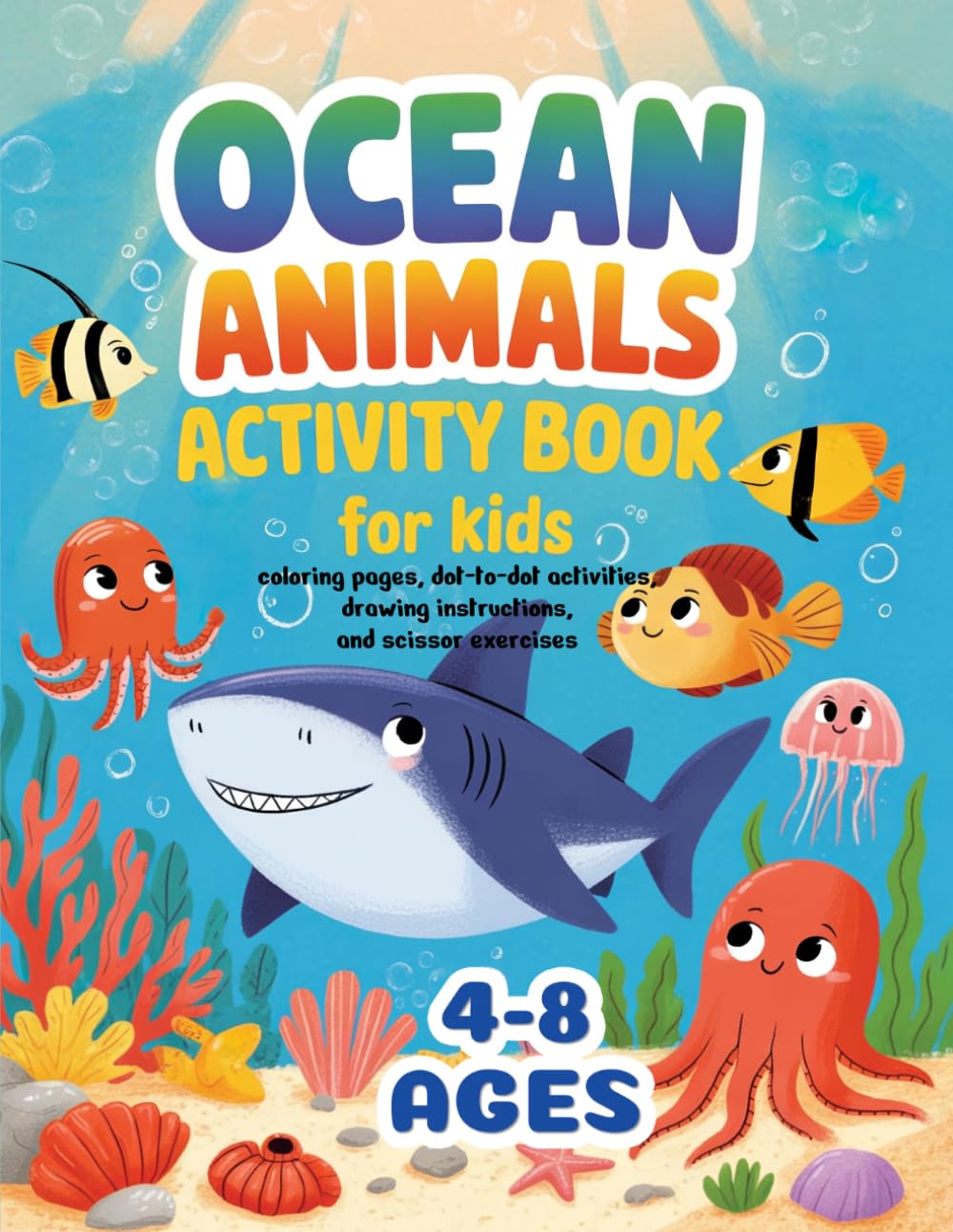 Ocean Animals Activity Book for Kids: Fun Coloring Pages, Dot-to-Dot, Drawing and Scissor Skills for Ages 4-8 | Underwater Learning and Creative Play