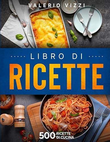 Libro di ricette: 500 ricette di cucina