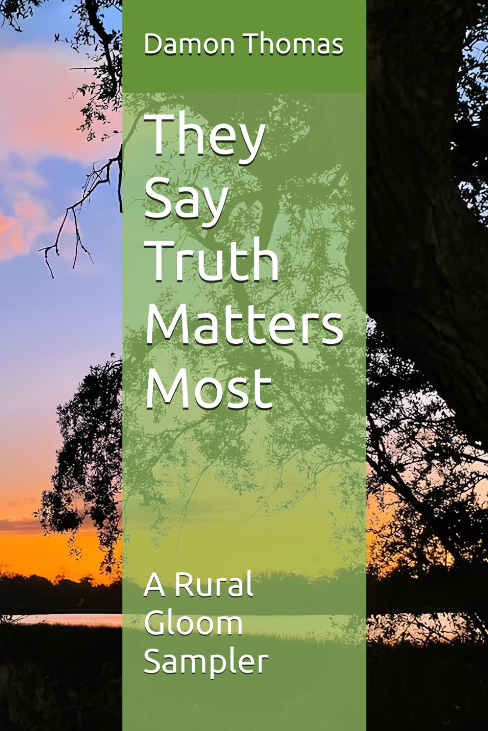 They Say Truth Matters Most: A Rural Gloom Sampler