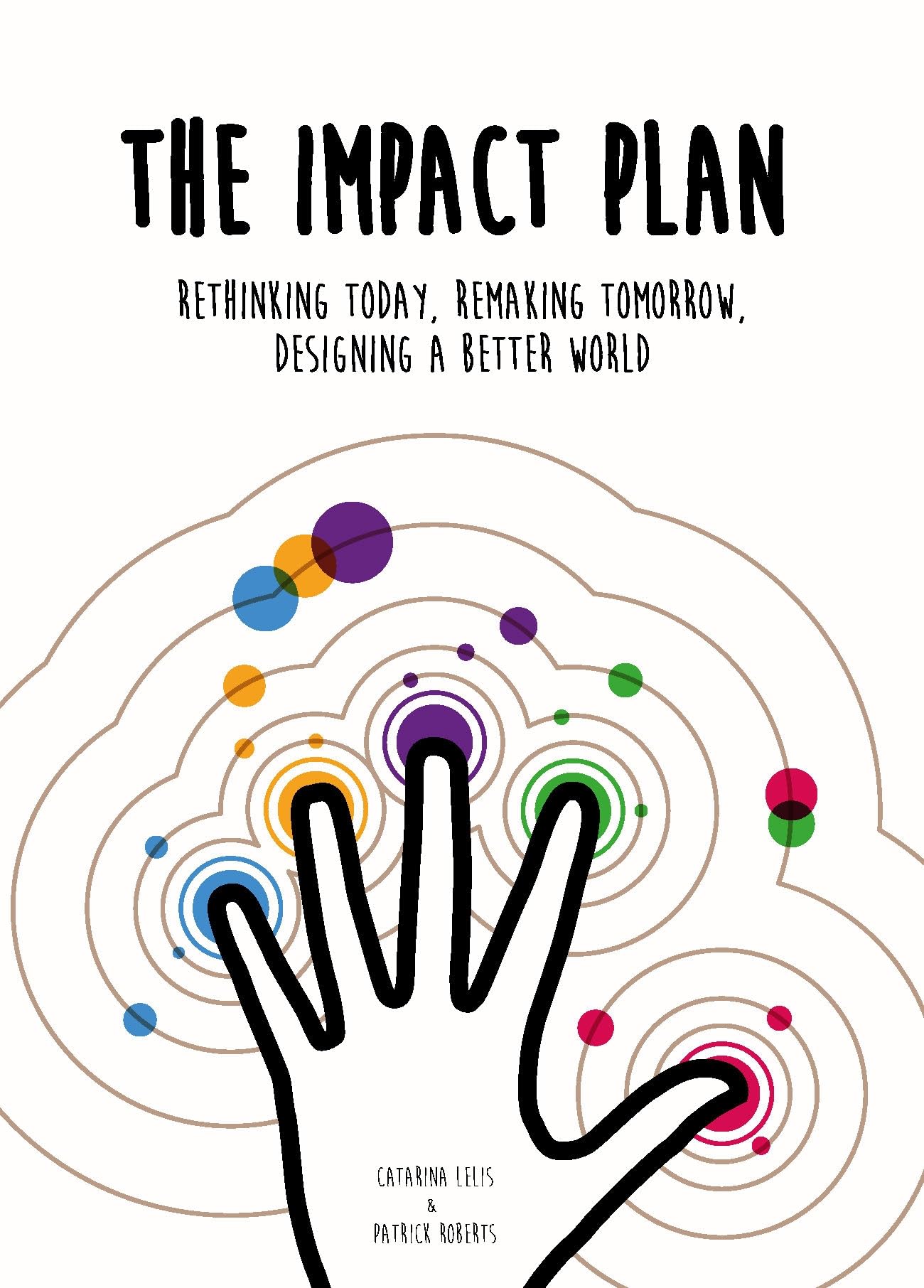 The Impact Plan: Rethinking today, remaking tom. Lelis**