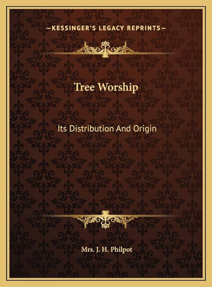 Tree Worship: Its Distribution And Origin: Philpot, Mrs J H