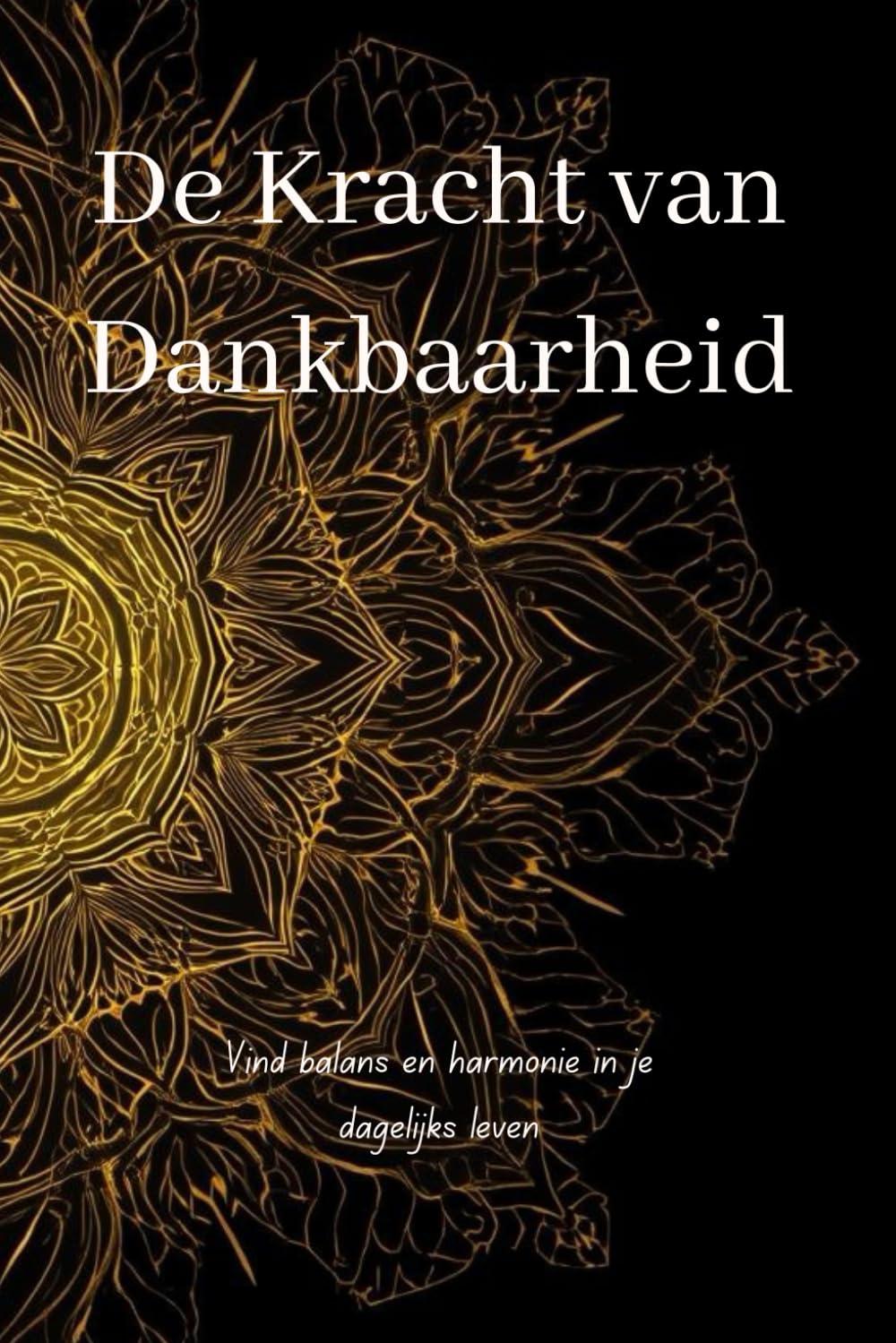 De Kracht van Dankbaarheid: Vind balans en harmonie in je dagelijks leven