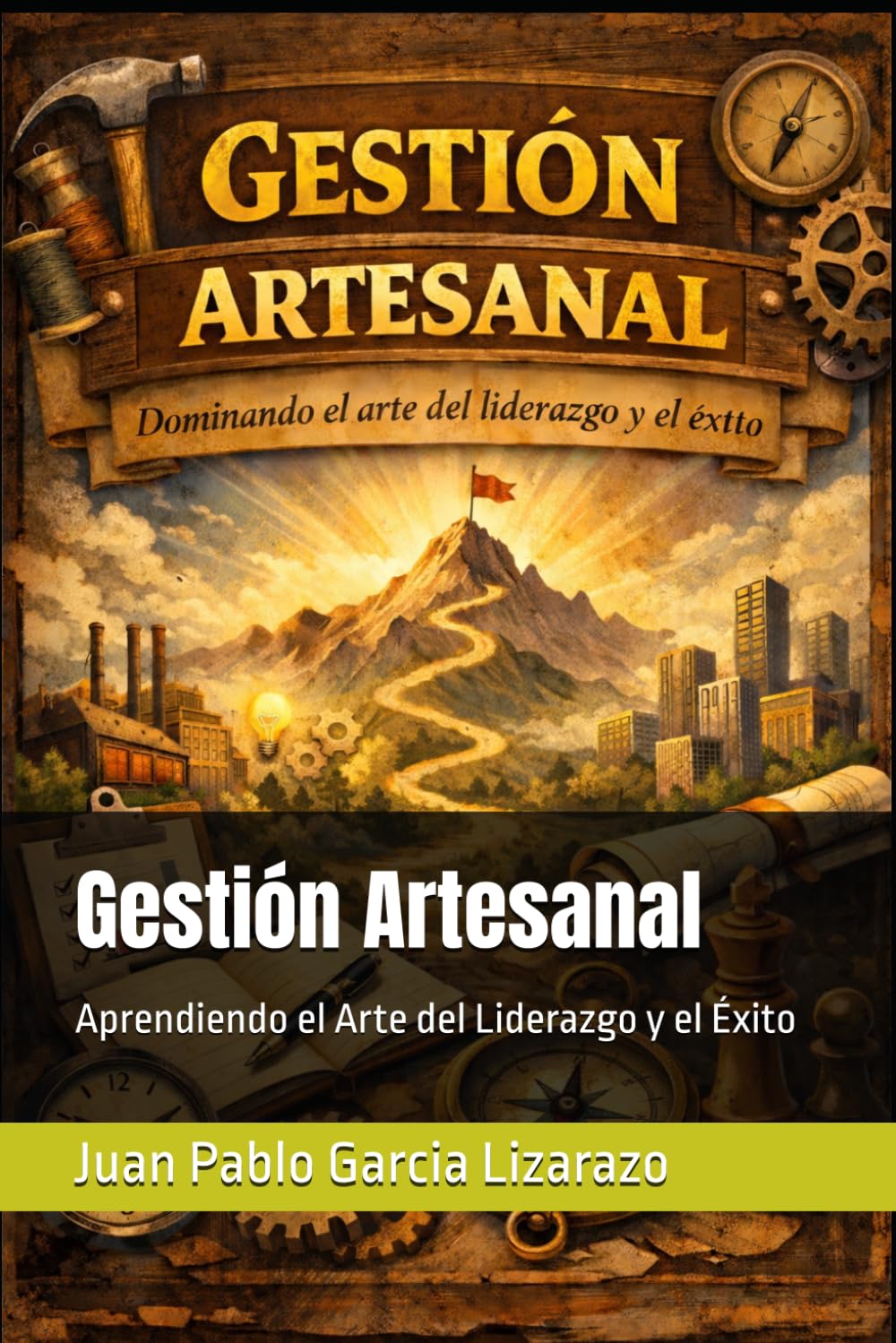 Gestión Artesanal: Dominando el Arte del Liderazgo y el Éxito