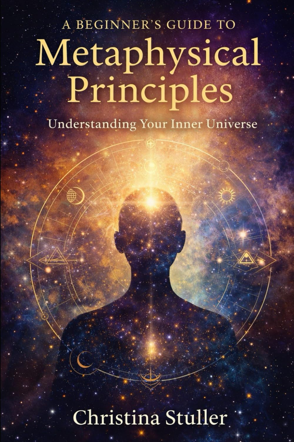 A Beginner’s Guide to Metaphysical Principles :: Understanding Your Inner Universe