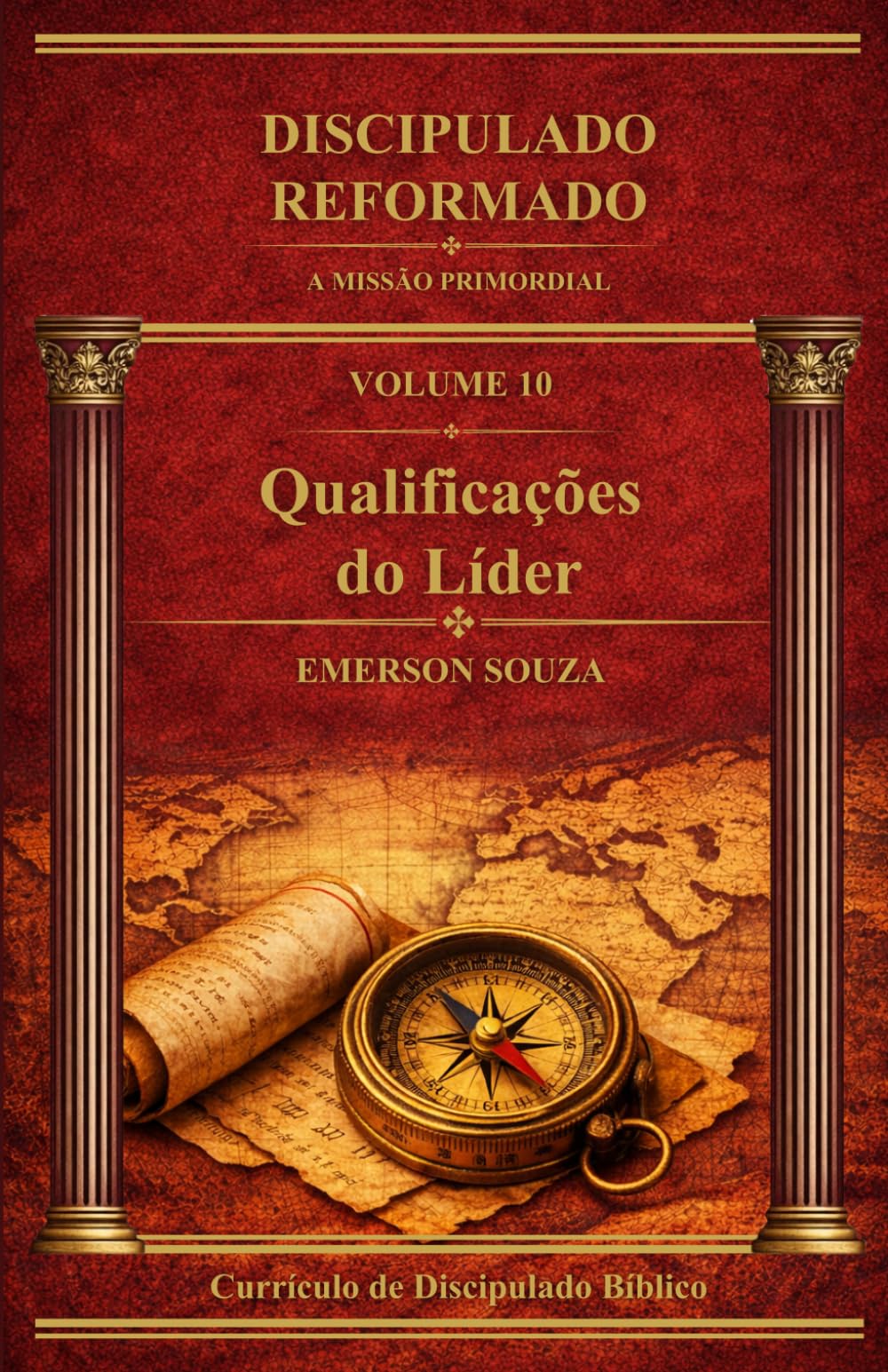 Discipulado Reformado: Qualificações do Líder - Volume 10 (Discipulado Reformado - A Missão Primordial)