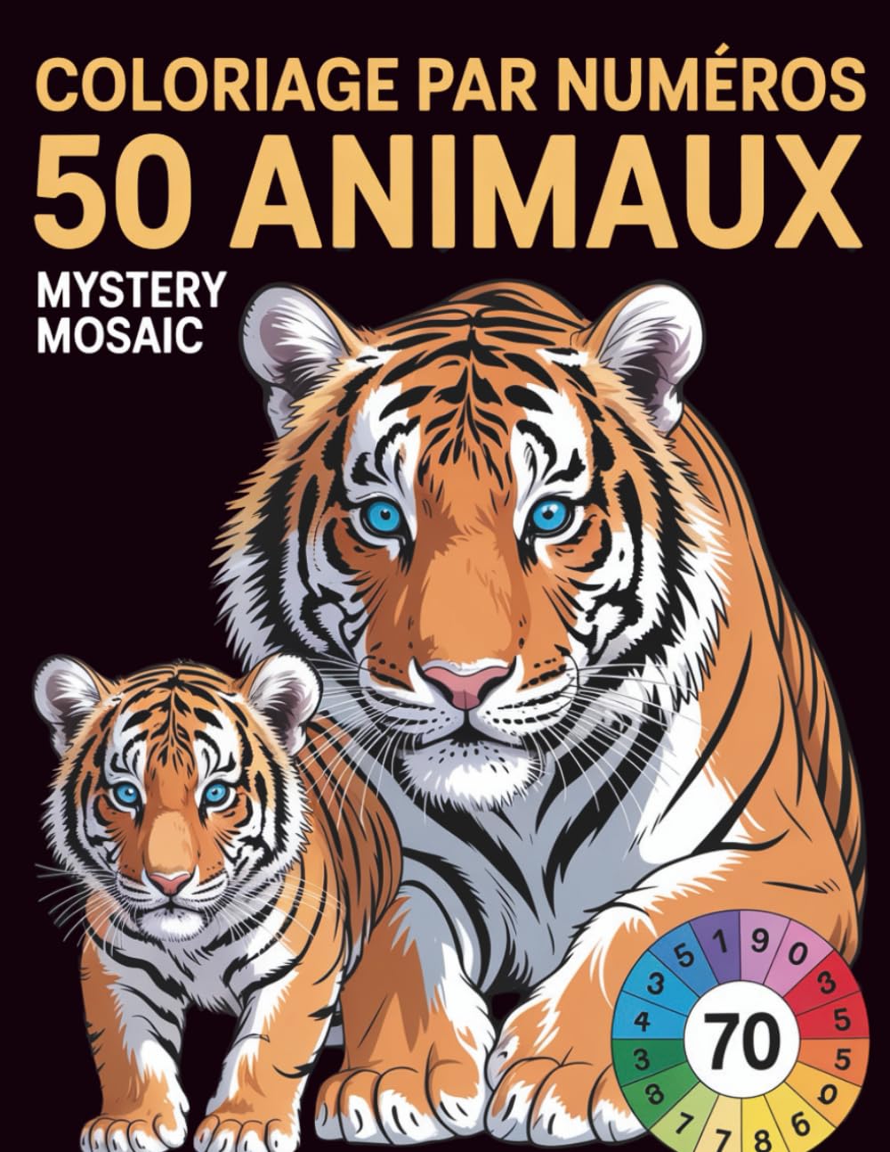 Coloriage par Numéros 50 Animaux Mystery Mosaic: Coloriage par Numéros Animaux avec des Mosaïques Mystère Simples, des Lignes Épaisses et des Designs Faciles à Suivre