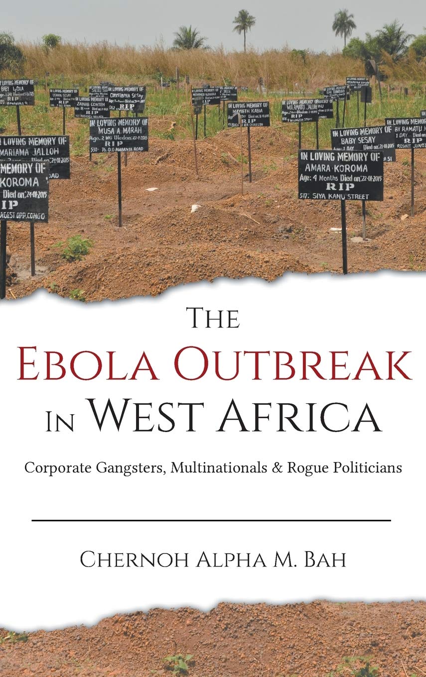 The Ebola Outbreak in West Africa: Corporate Gangsters, Multinationals, and Rogue Politicians
