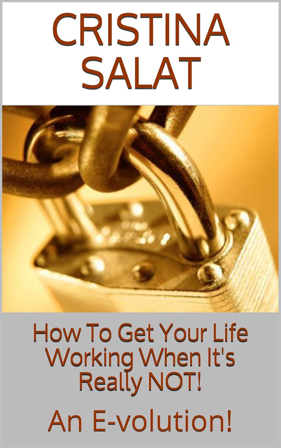 How To Get Your Life Working When It's Really NOT! An E