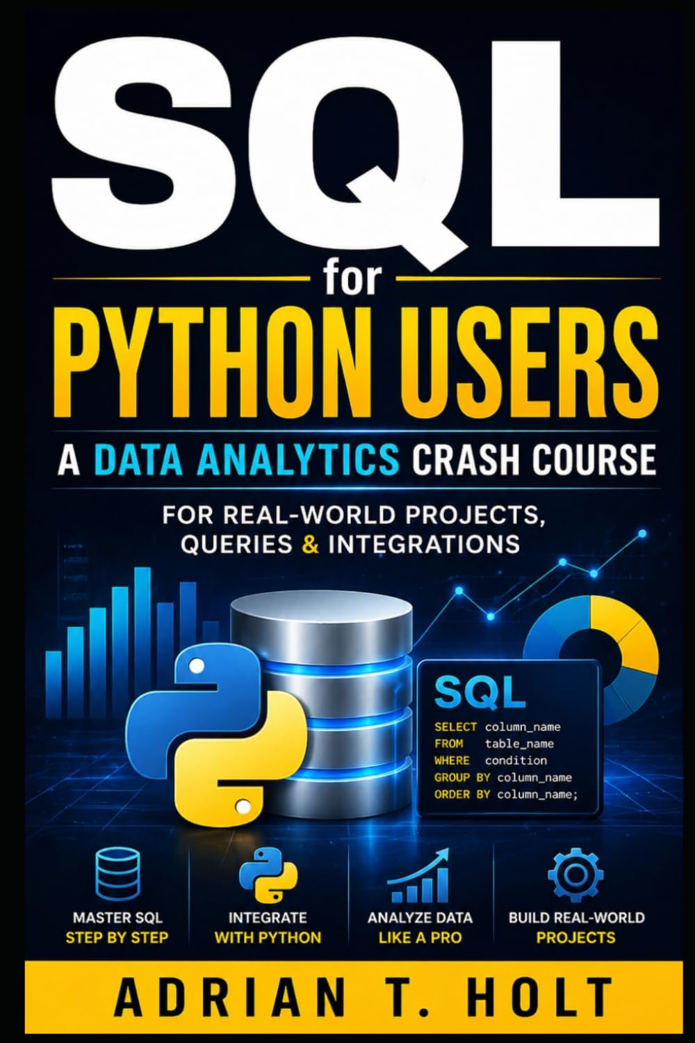 SQL for Python Users: A Data Analytics Crash Course for Real-World Projects, Queries & Integrations