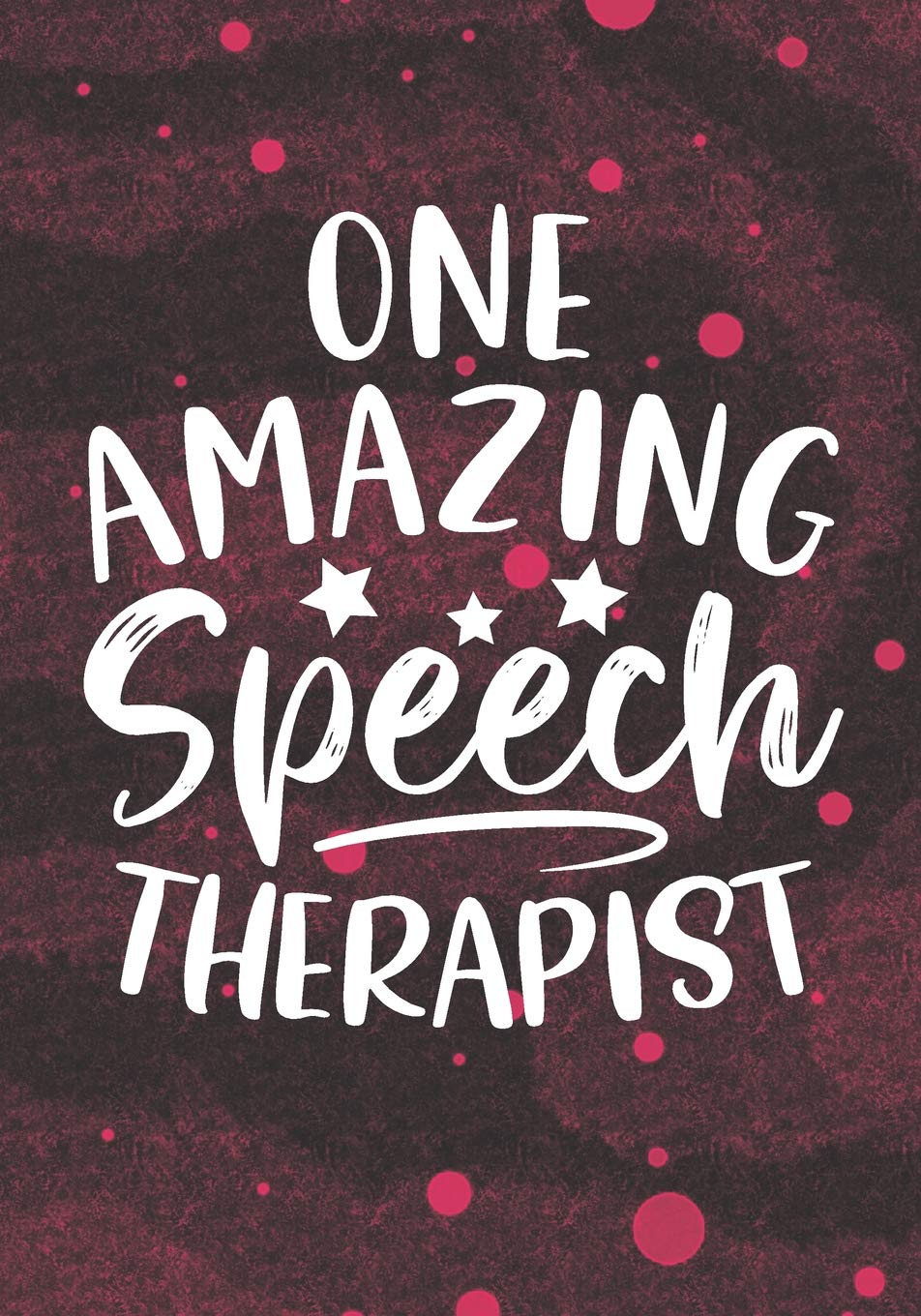 One Amazing Speech Therapist: Blank Lined Journal Notebook for Speech language pathologist SLP, Speech Therapy Professionals and Speech language pathology Student Graduation Gift Diary