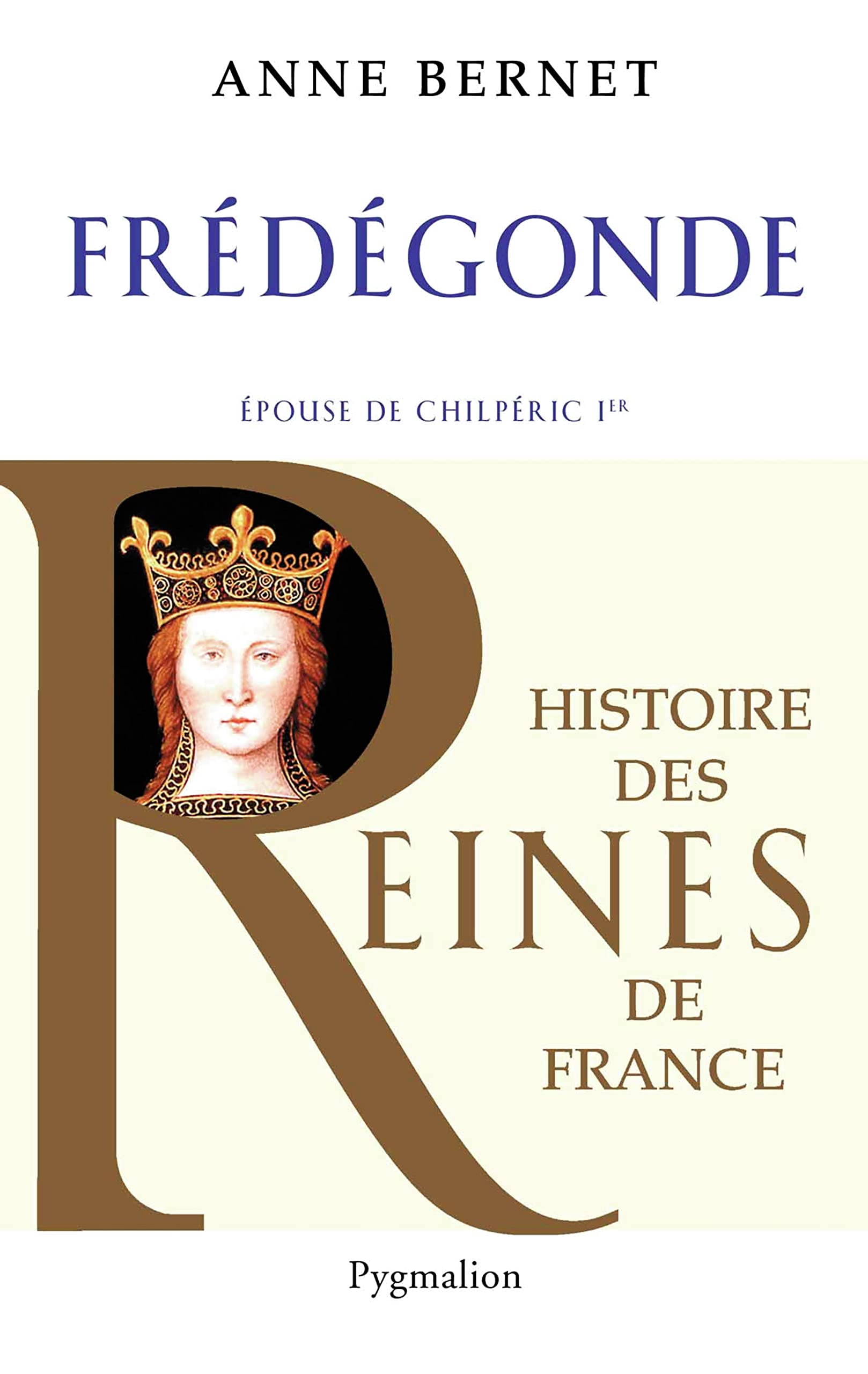 Histoire des reines de France - Frédégonde: Épouse de Chilpéric Ier