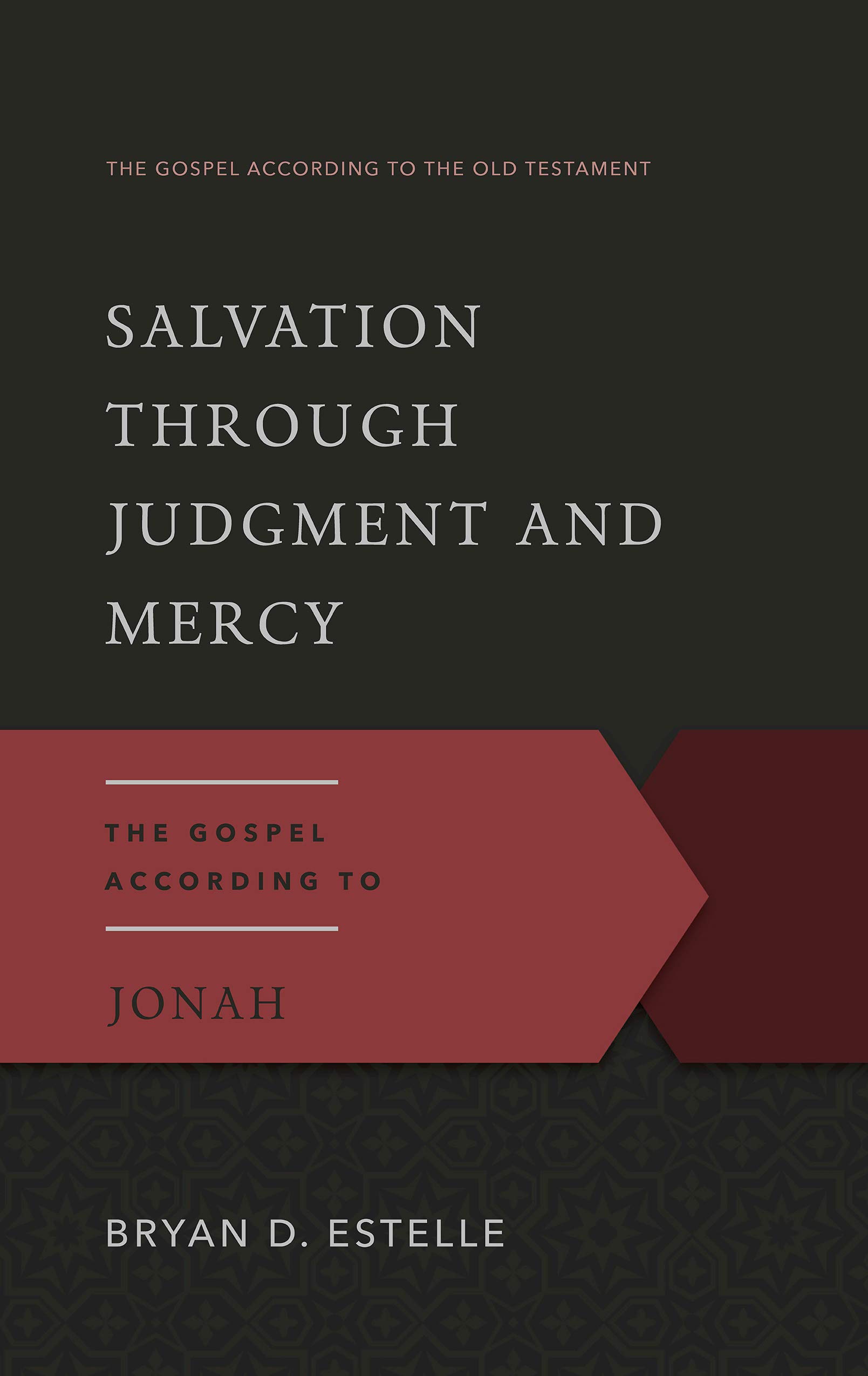 Salvation Through Judgment and Mercy, The Gospel According to Jonah (Gospel According to the Old Testament)
