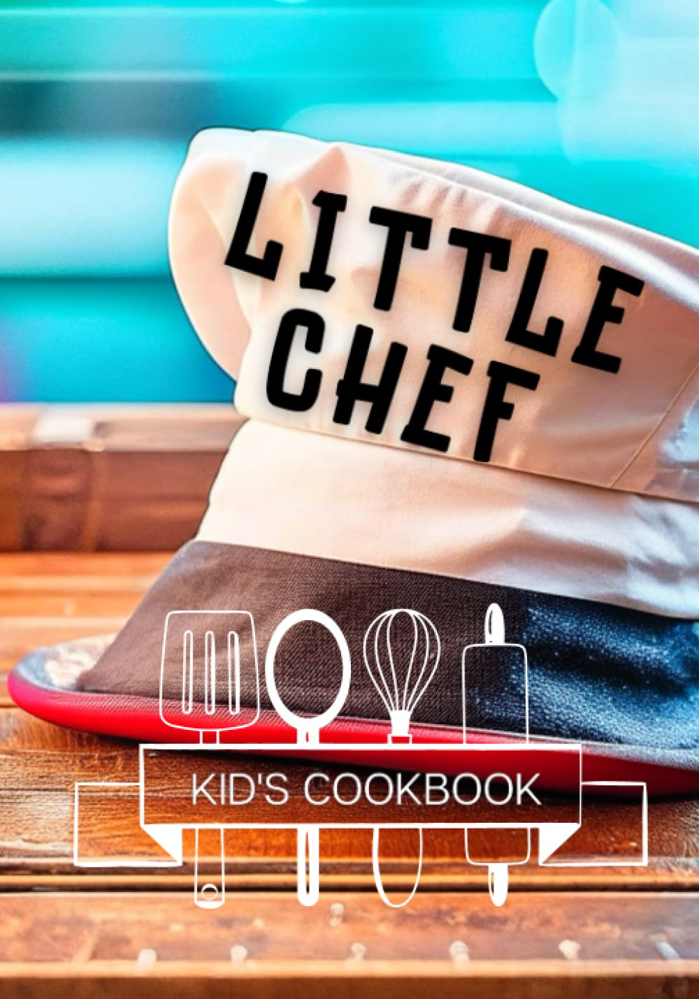 Little Chef Cookbook & Recipe Book: Kids Junior Chef Cookbook Main Course Breakfast and Desserts Baking Recipes for Children Cooking