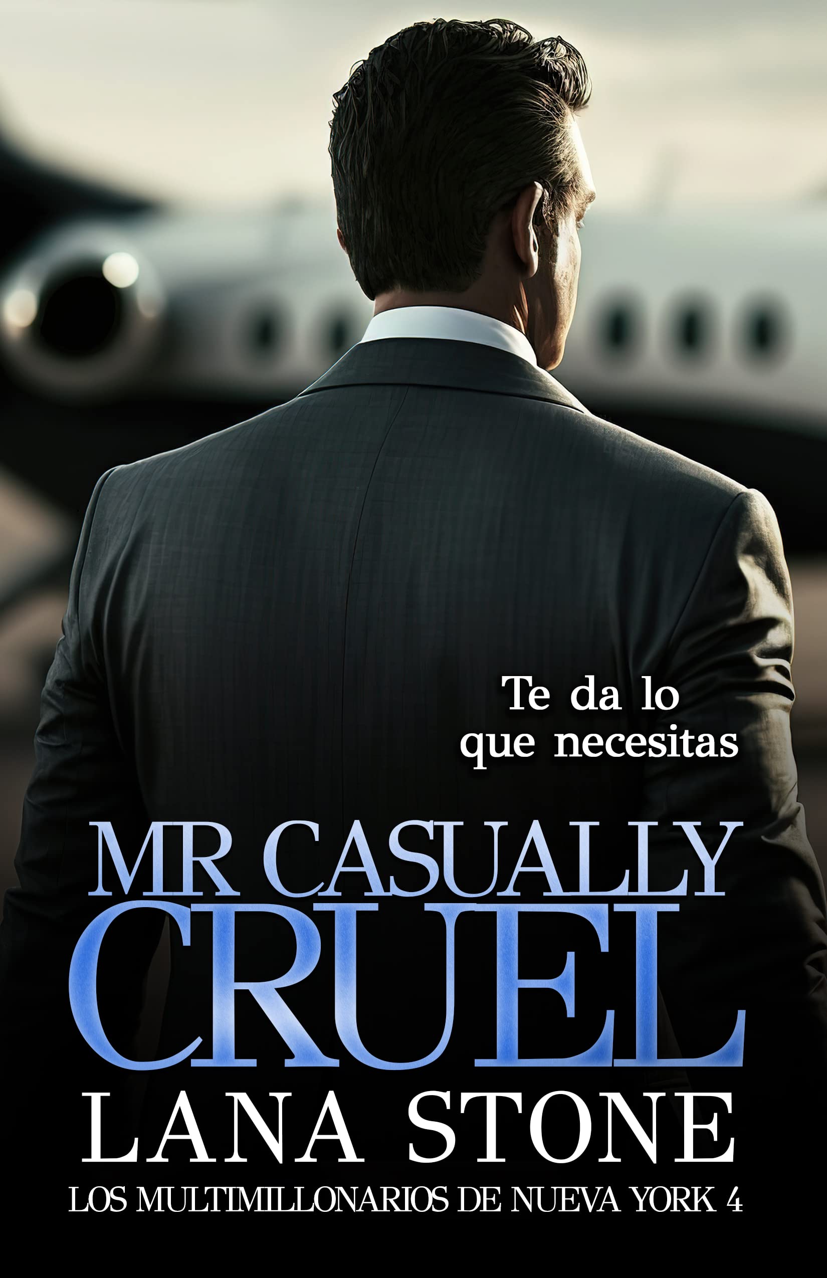 Mr Casually Cruel: Te da lo que necesitas (Los multimillonarios de Nueva York nº 4) (Spanish Edition)