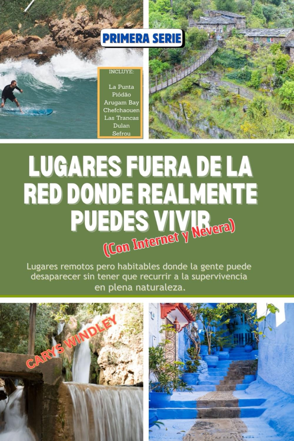 LUGARES FUERA DE LA RED DONDE REALMENTE PUEDES VIVIR Con Internet: Lugares remotos pero habitables donde la gente puede desaparecer sin tener que ... 2 (La serie de viajes Libertad silenciosa)