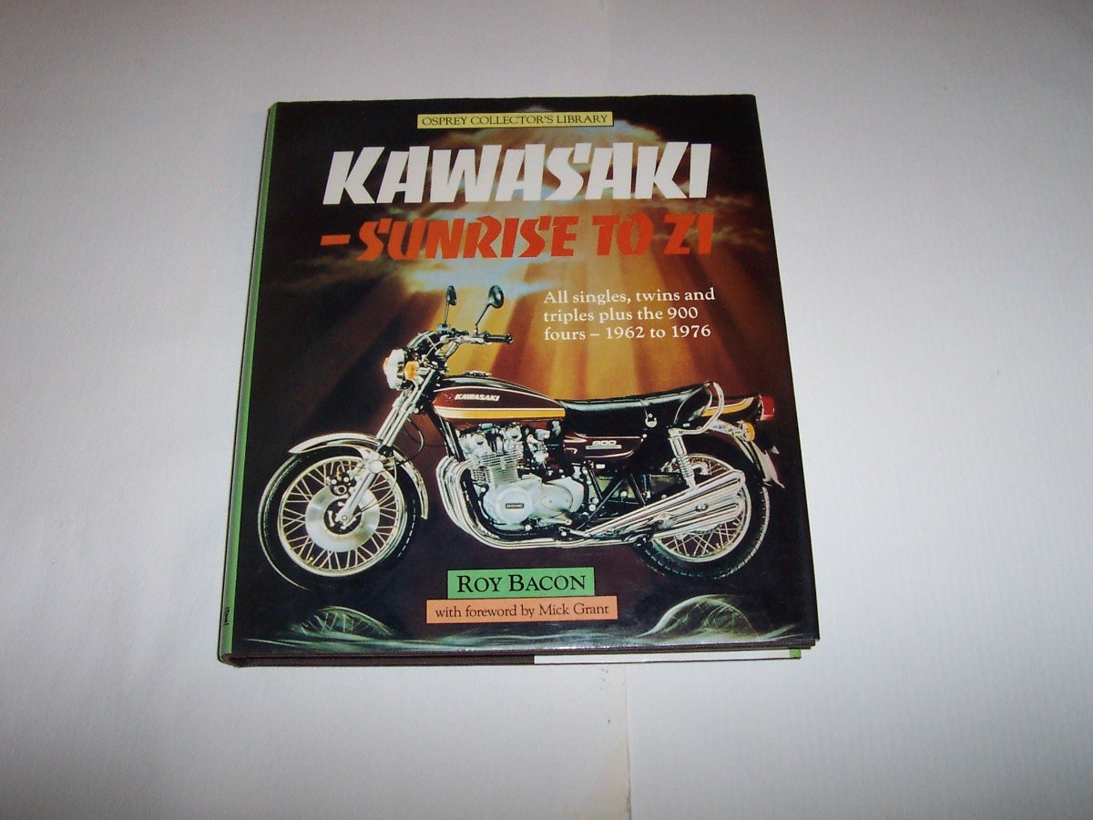 Kawasaki Sunrise to Z1 All Singles, Twins, and Triples Plus the 900 Fours 1962 to 1976 Hardcover – January 1, 1984