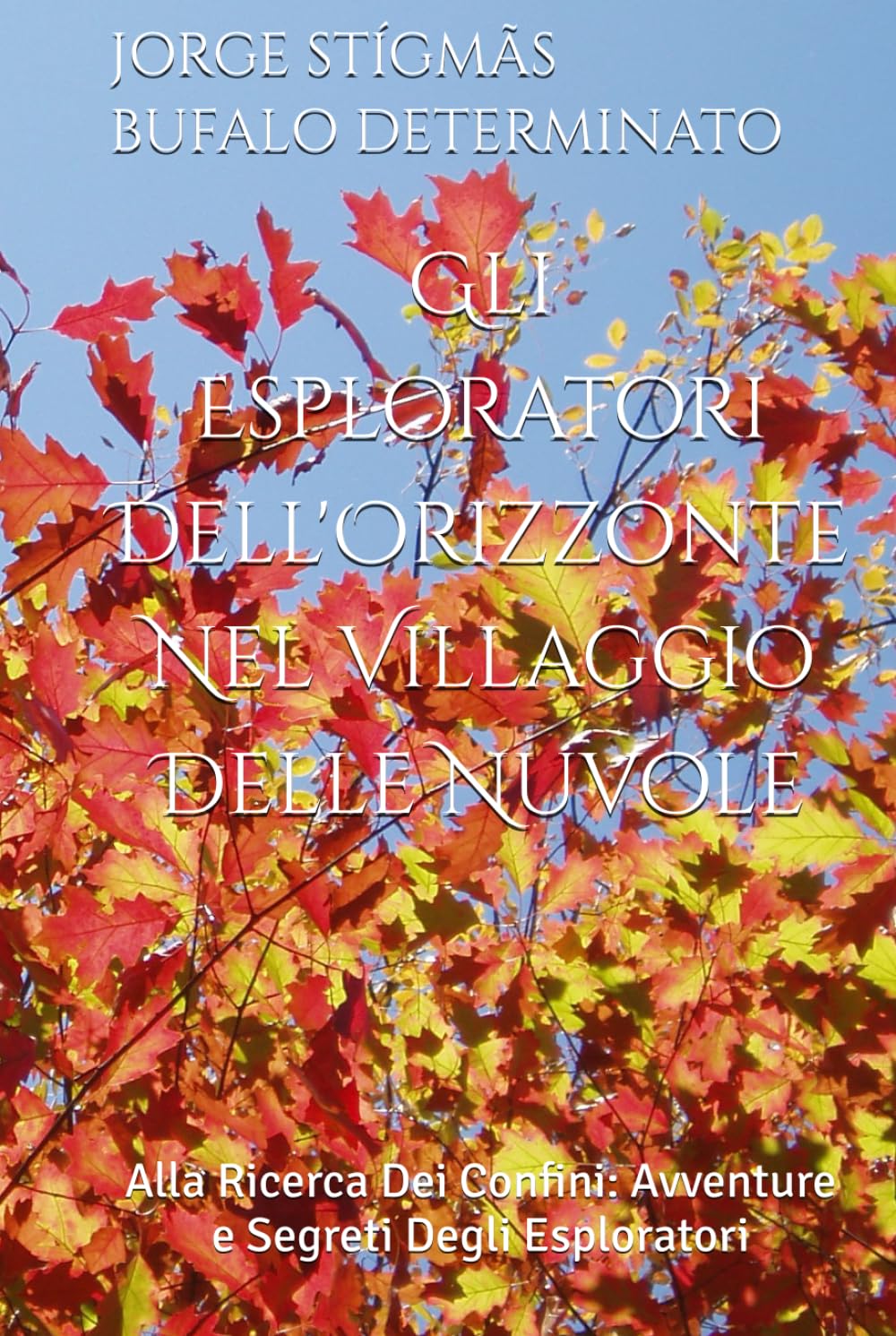 Gli Esploratori Dell'Orizzonte Nel Villaggio Delle Nuvole: Alla Ricerca Dei Confini: Avventure e Segreti Degli Esploratori