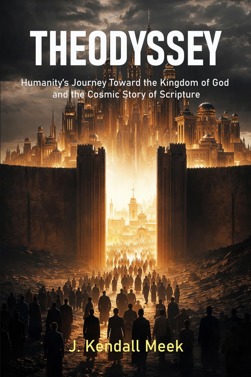 Theodyssey: Humanity’s Journey Toward the Kingdom of God and the Cosmic Story of Scripture