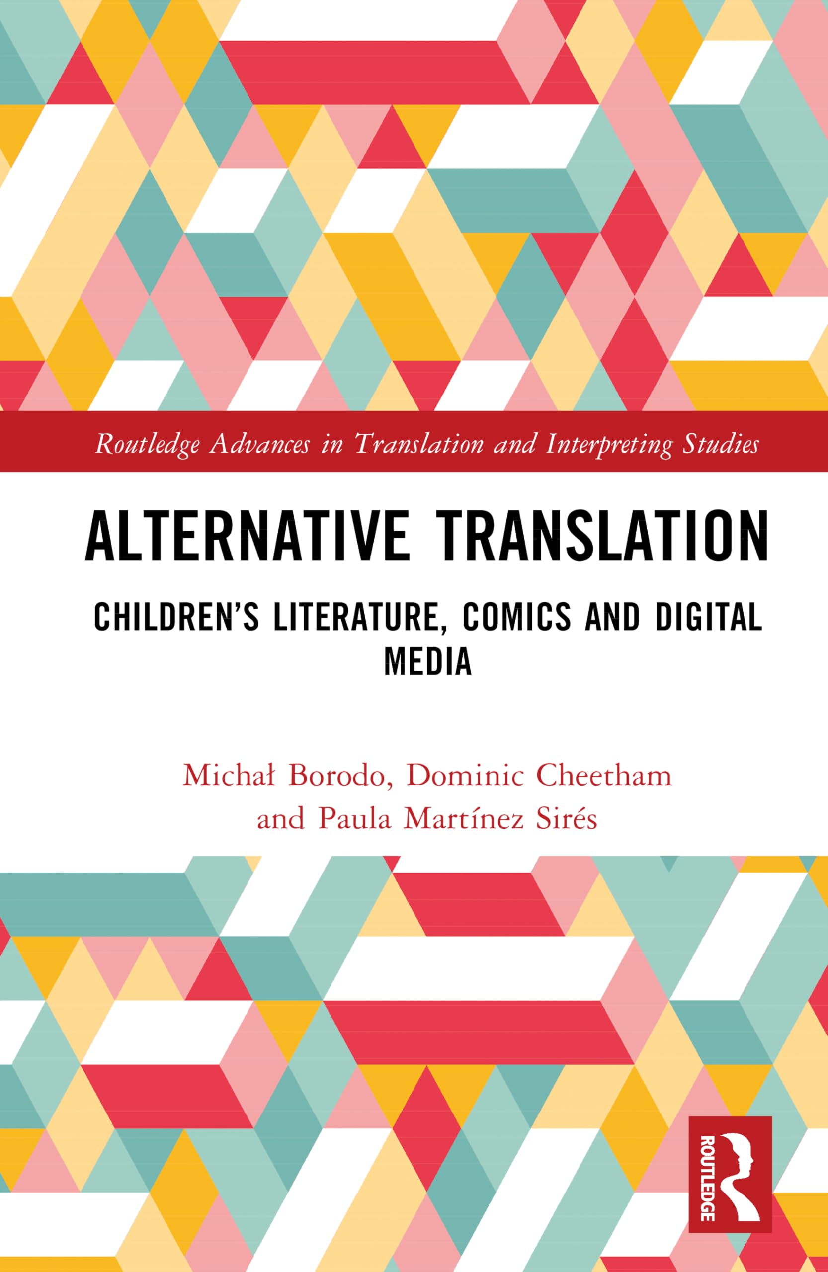 Alternative Translation: Children’s Literature, Comics and Digital Media (Routledge Advances in Translation and Interpreting Studies)