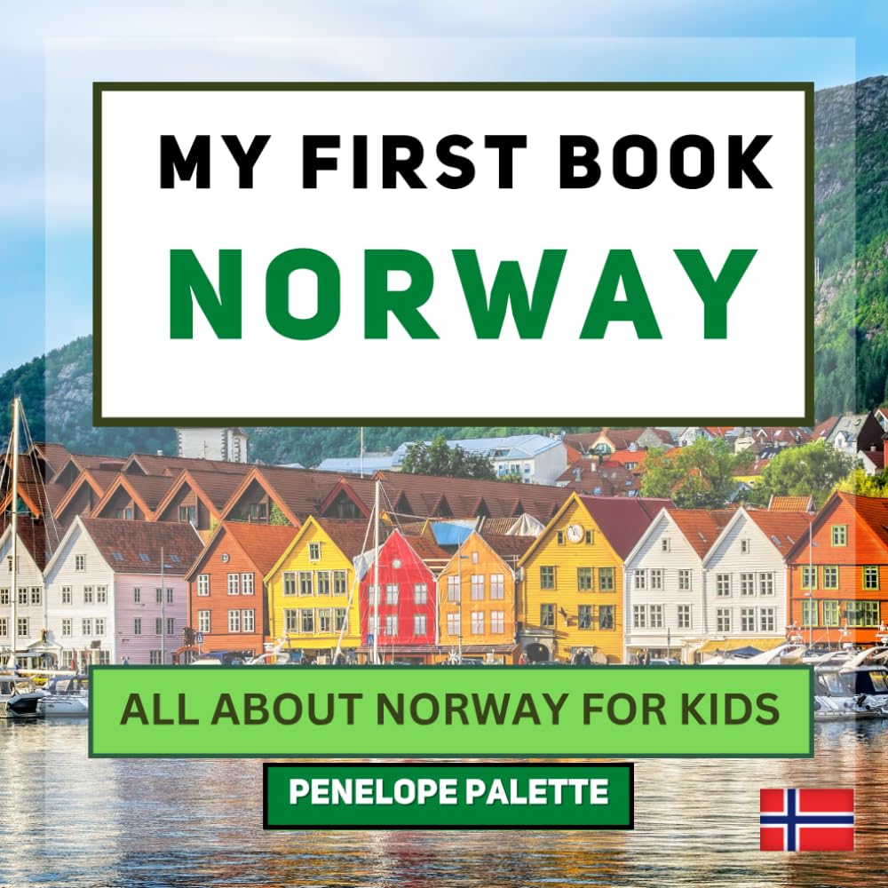 My First Book - Norway: All About Norway For Kids (My First Book - World Edition)