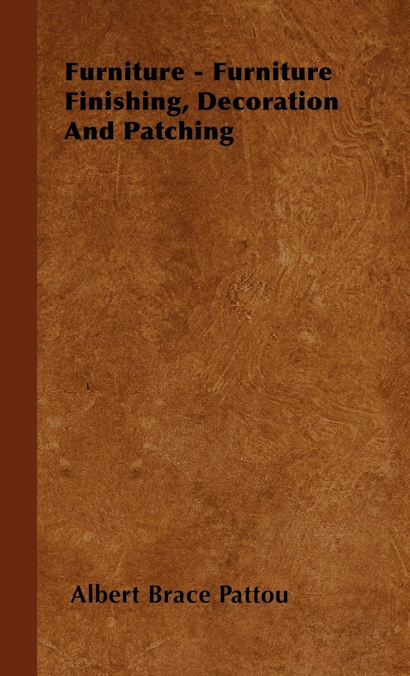Furniture - Furniture Finishing, Decoration And Patching      Hardcover – October 15, 2000