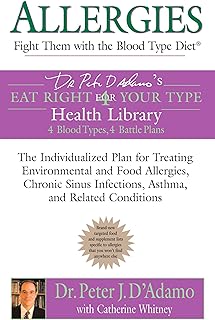 Allergies: Fight them with the Blood Type Diet: The Individualized Plan for Treating Environmental and Food Allergies, Chronic Sinus Infections, Asthma and Related Conditions (Eat Right 4 Your Type)