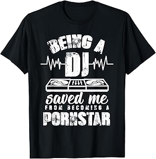 Vintage Being a DJ saved me from becoming a porn star gift T-Shirt