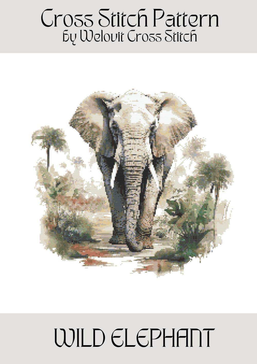 WILD ELEPHANT Cross Stitch Pattern: A beautiful cross stitch pattern for your next project! (Welovit Cross Stitch Patterns)
