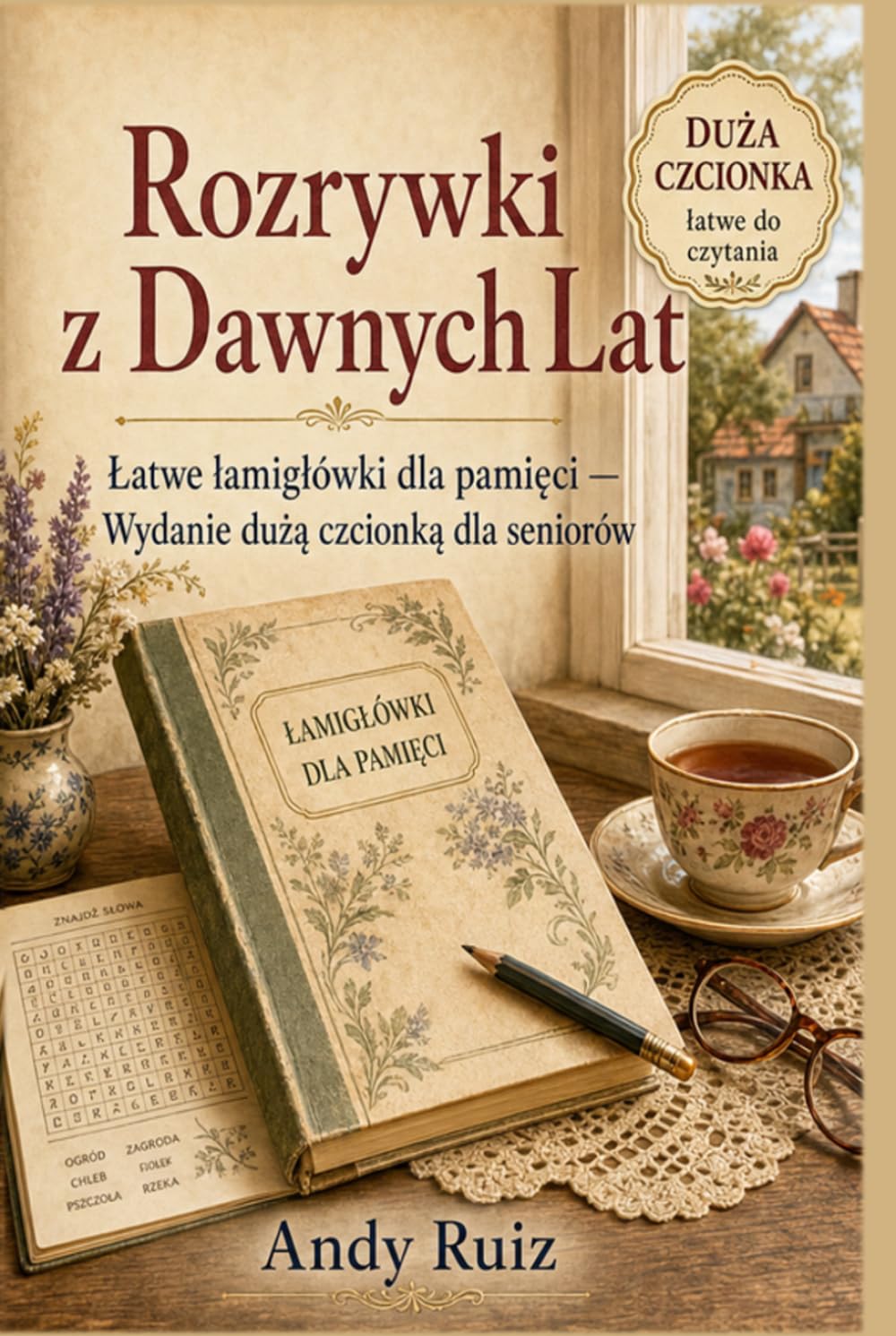 Rozrywki z Dawnych Lat: Łatwe łamigłówki dla pamięci | Wydanie dużą czcionką dla seniorów