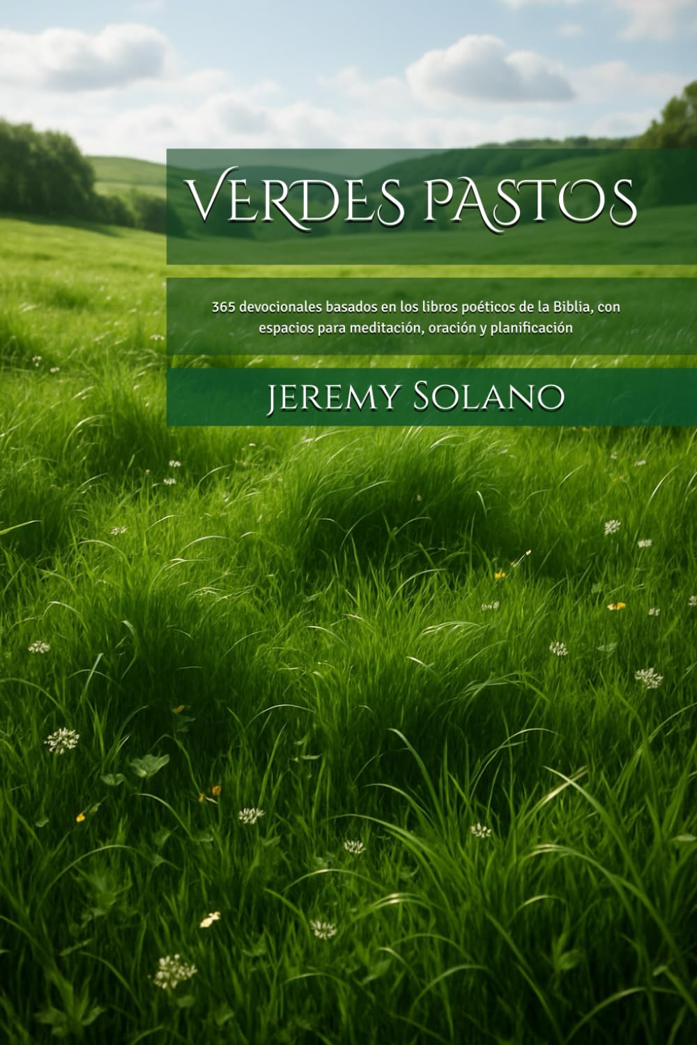 VERDES PASTOS: 365 devocionales basados en los libros poéticos de la Biblia, con espacios para meditación, oración y planificación