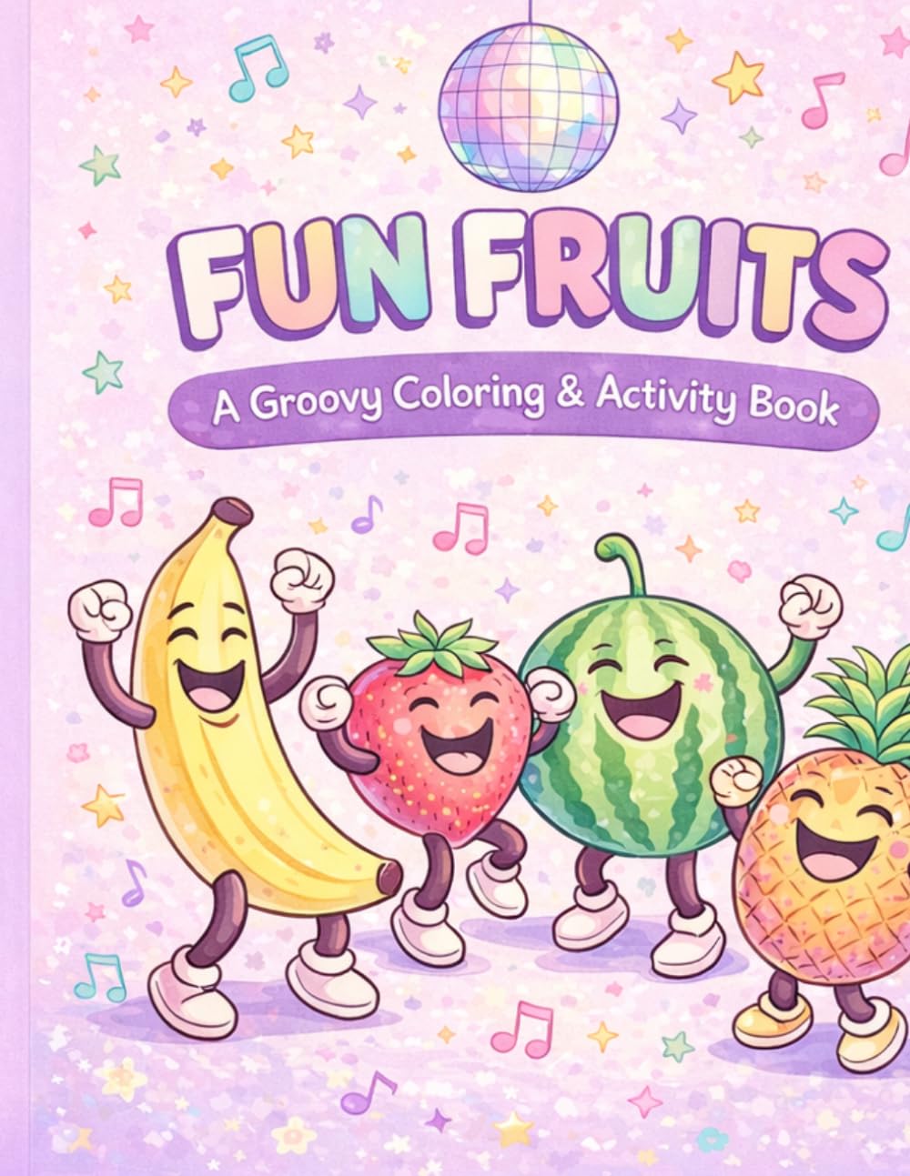 Fun Fruits: A Groovy Coloring & Activity Book