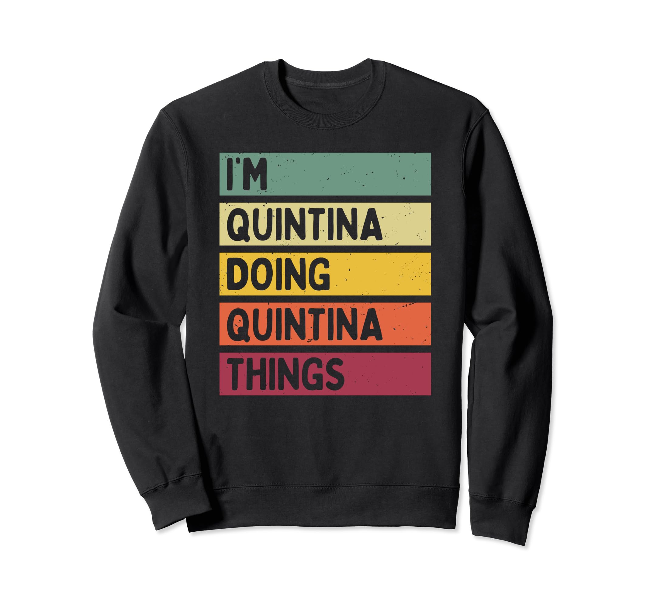 I'm Quintina Doing Quintina Things Funny Personalized Quote Sweatshirt