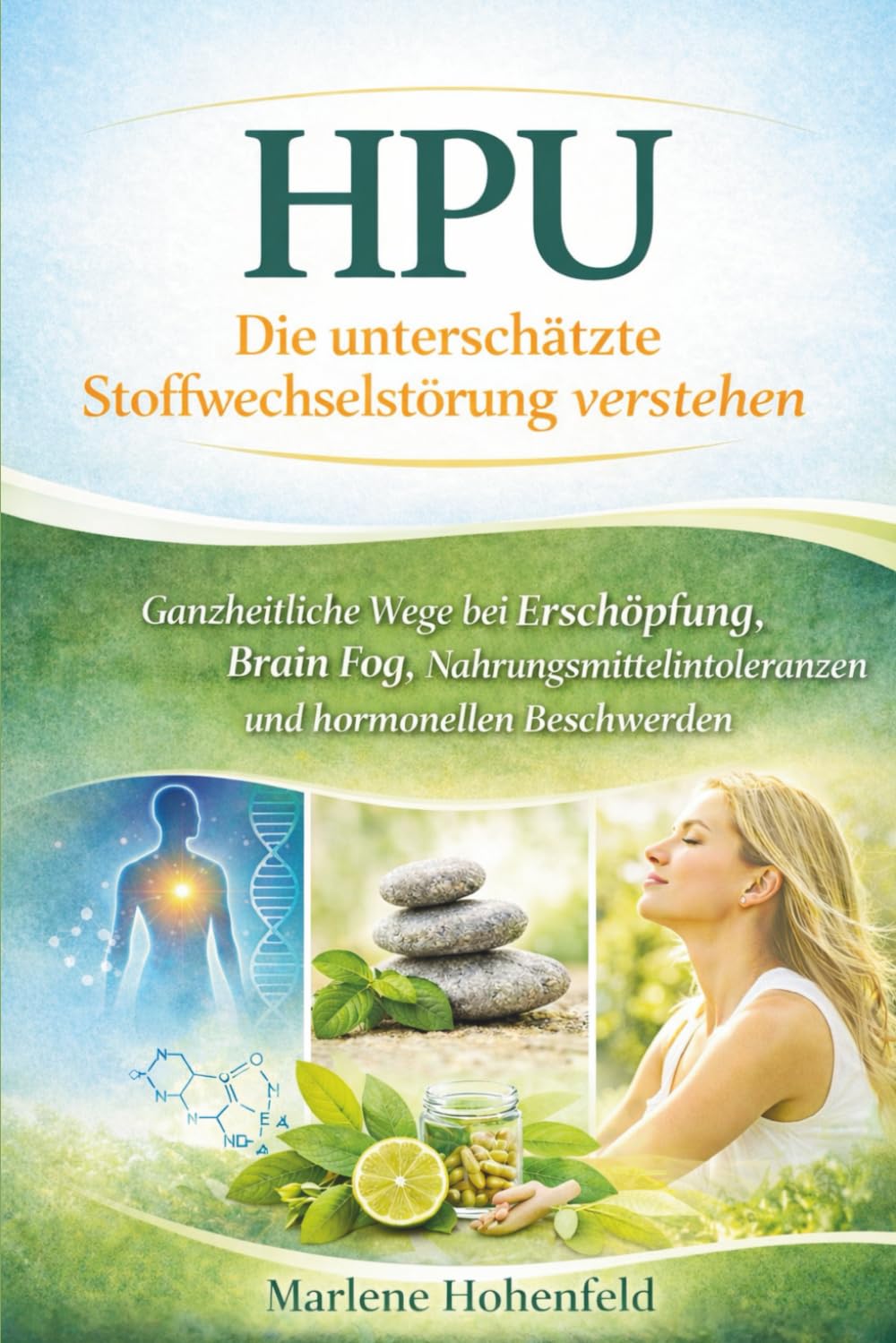 HPU – Die unterschätzte Stoffwechselstörung verstehen - Ganzheitliche Wege bei Erschöpfung, Brain Fog, Nahrungsmittelintoleranzen und hormonellen Beschwerden