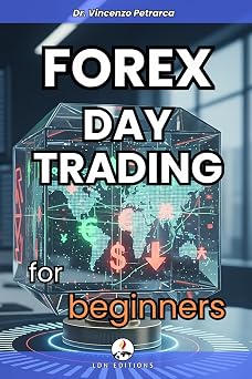 FOREX DAY TRADING FOR BEGINNERS The ultimate guide to creating a daily income even without experience, without capital and without time