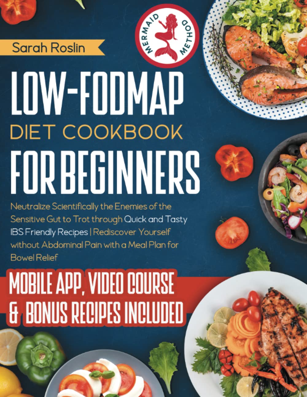 Low-FODMAP Diet Cookbook for Beginners: Neutralize Scientifically the Enemies of the Sensitive Gut to Trot Through Quick and Tasty IBS Friendly ... Pain with a Meal Plan for Bowel Relief