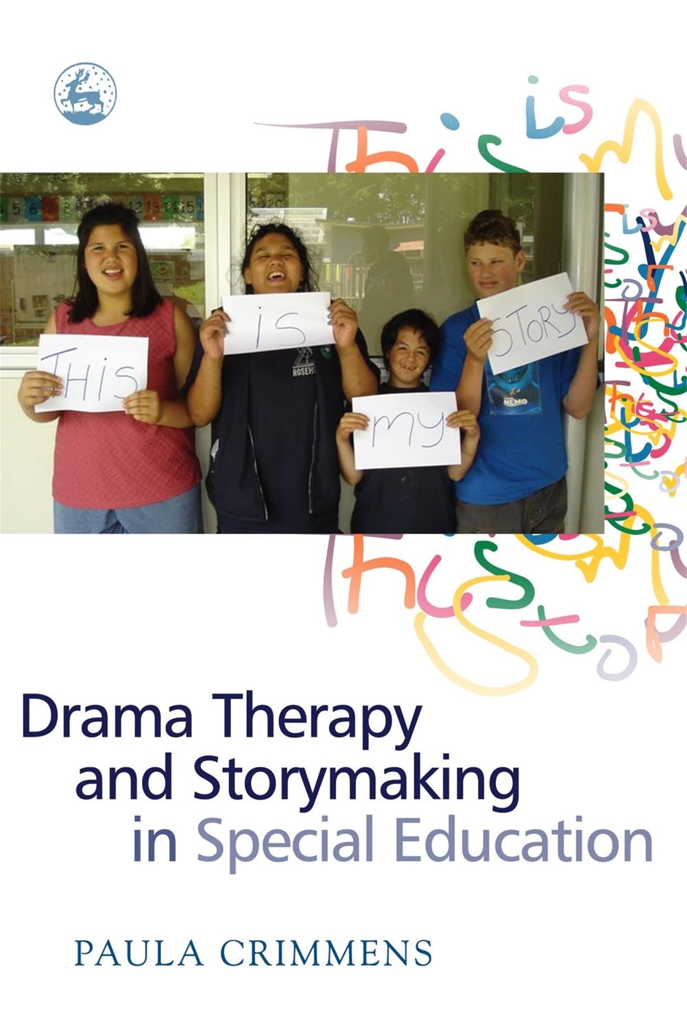 Drama Therapy and Storymaking in Special Education By Paula Crimmens