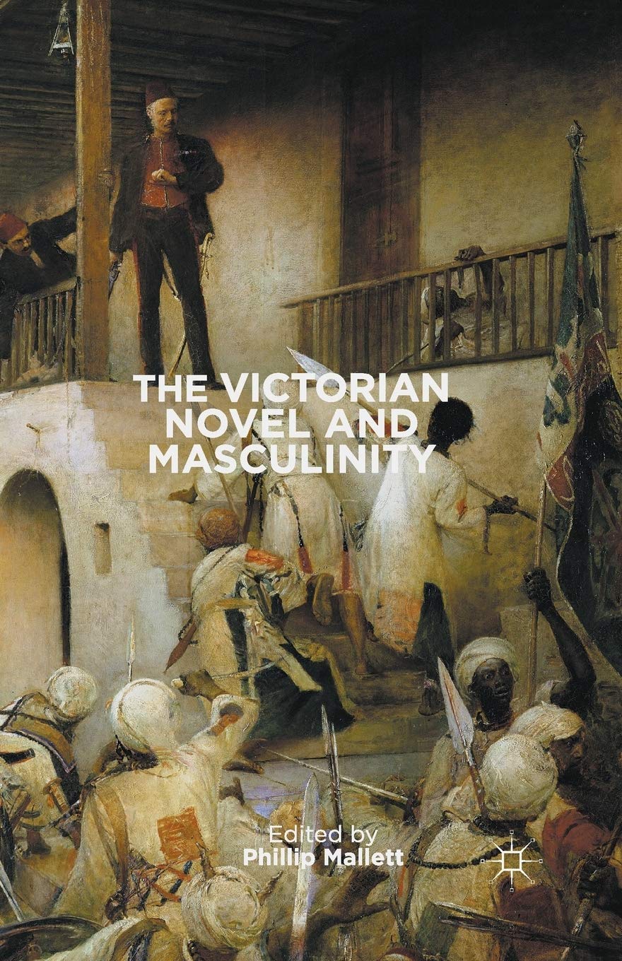 The Victorian Novel and Masculinity - 9781349323135
