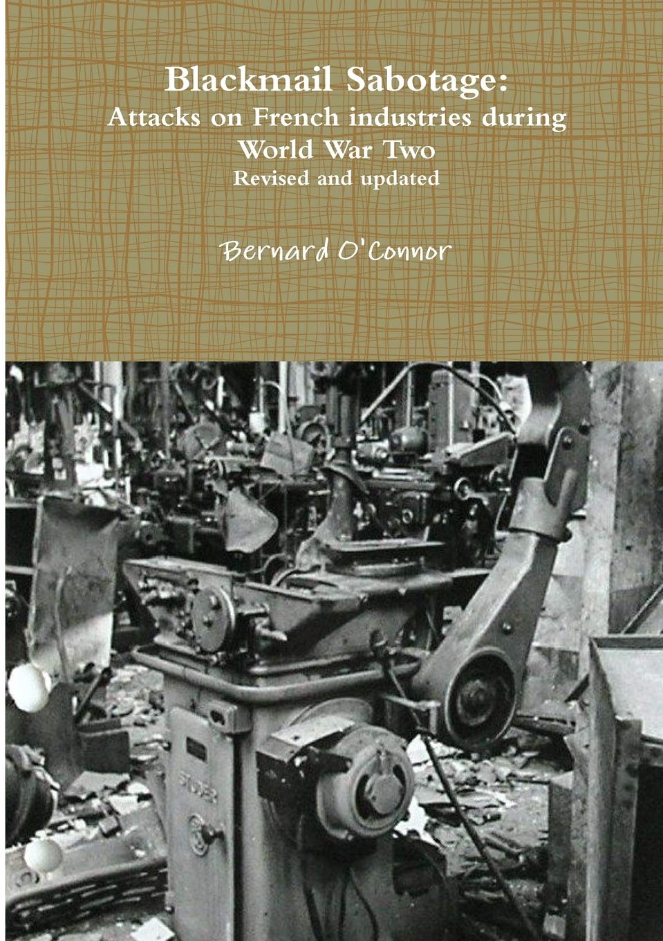 Blackmail Sabotage: Attacks on French industries during World War Two