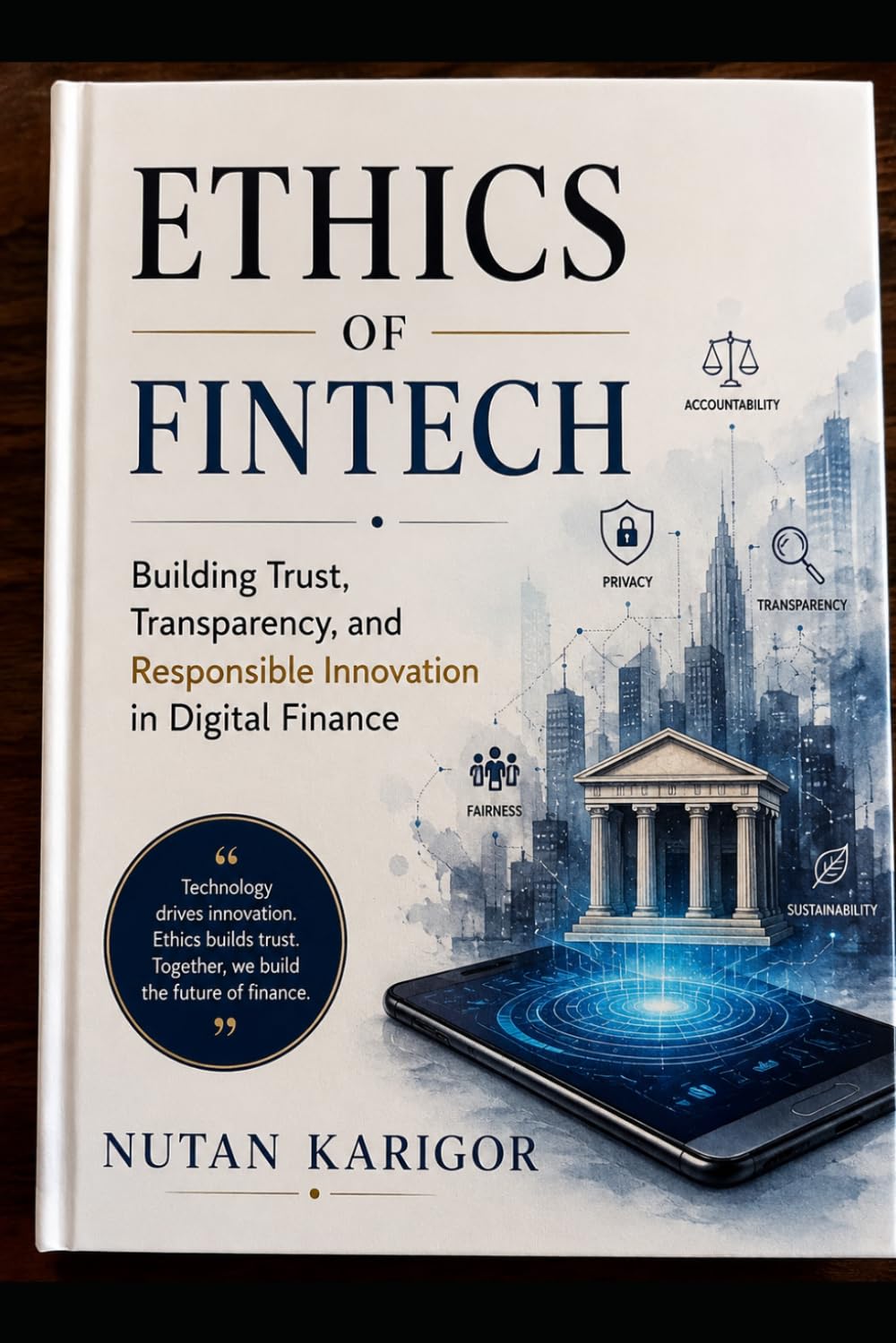 Ethics of Fintech: Building Trust, Transparency, and Responsible Innovation in Digital Finance (Artificial Intelligence)