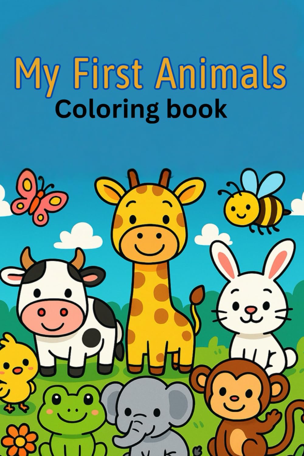 My First Animal Coloring Book: A Cute and Fun Coloring Book for Toddlers and Kids