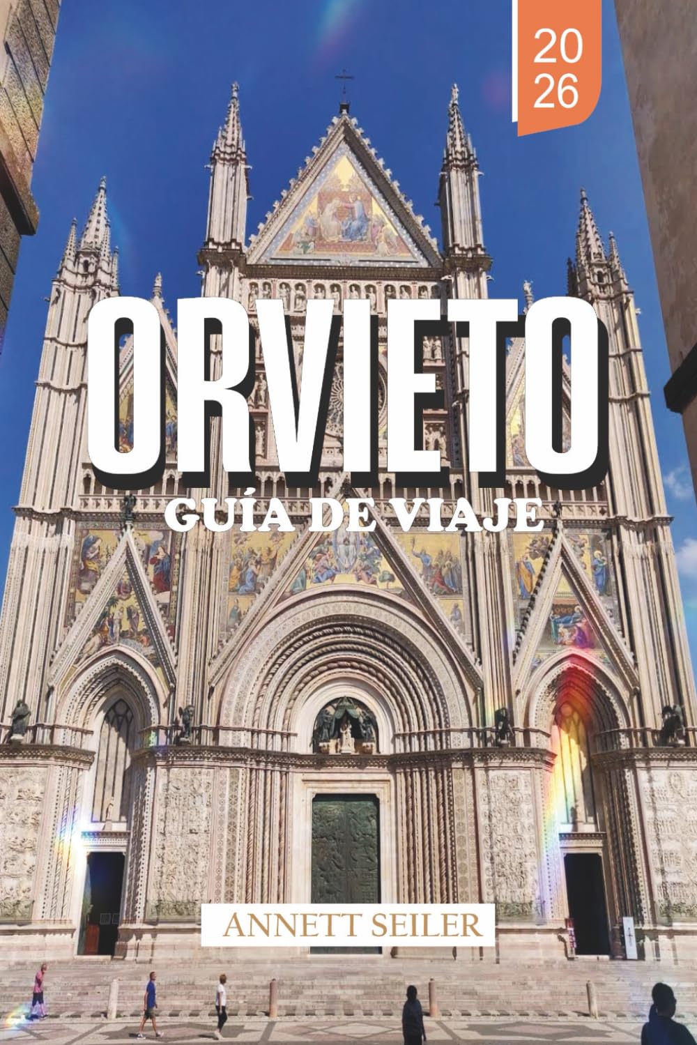 ORVIETO GUÍA DE VIAJE 2026: Descubre la maravilla de la cima de las colinas de Italia: calles antiguas, maravillas subterráneas y el encanto atemporal de Umbria