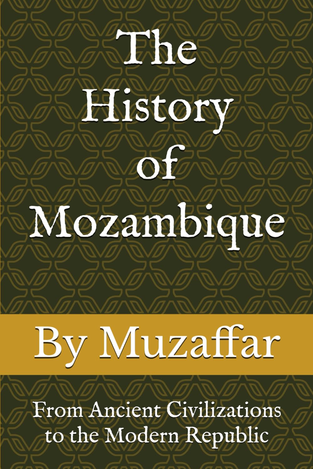 The History of Mozambique: From Ancient Civilizations to the Modern Republic (history books)