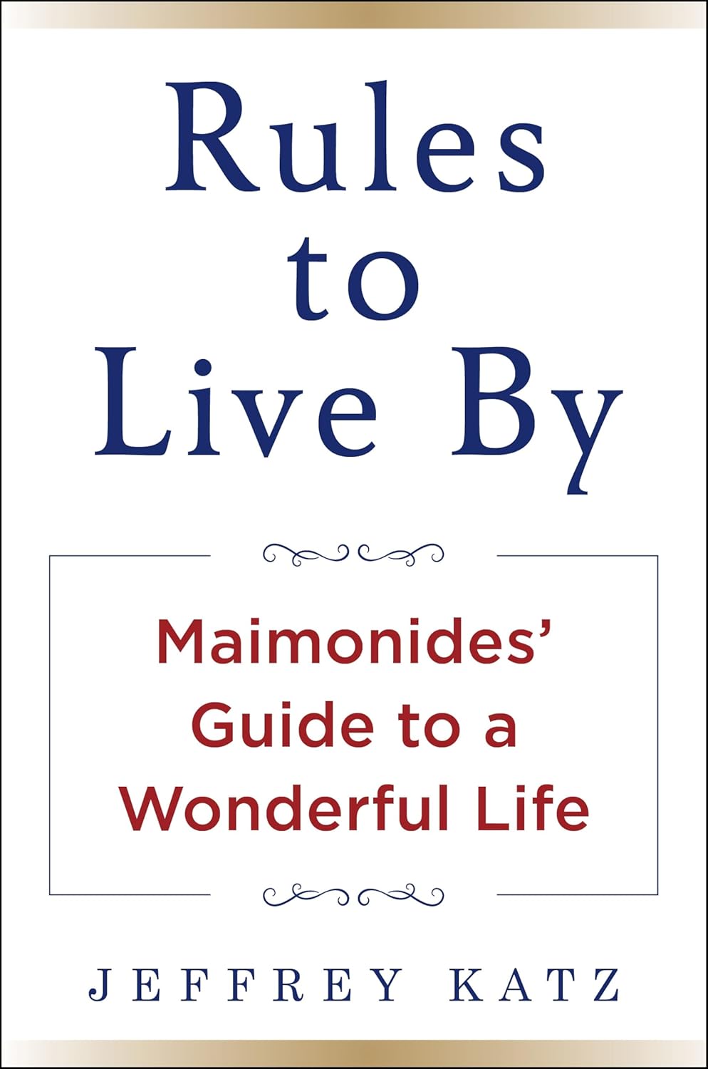 Rules to Live By: The Wisdom of Maimonides