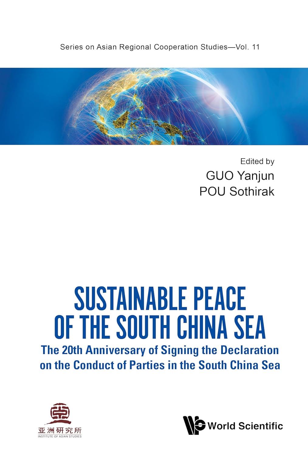 Sustainable Peace of the South China Sea: The 20th Anniversary of Signing the Declaration on the Conduct of Parties in the South China Sea (Series on Asian Regional Cooperation Studies Book 11)      Kindle Edition