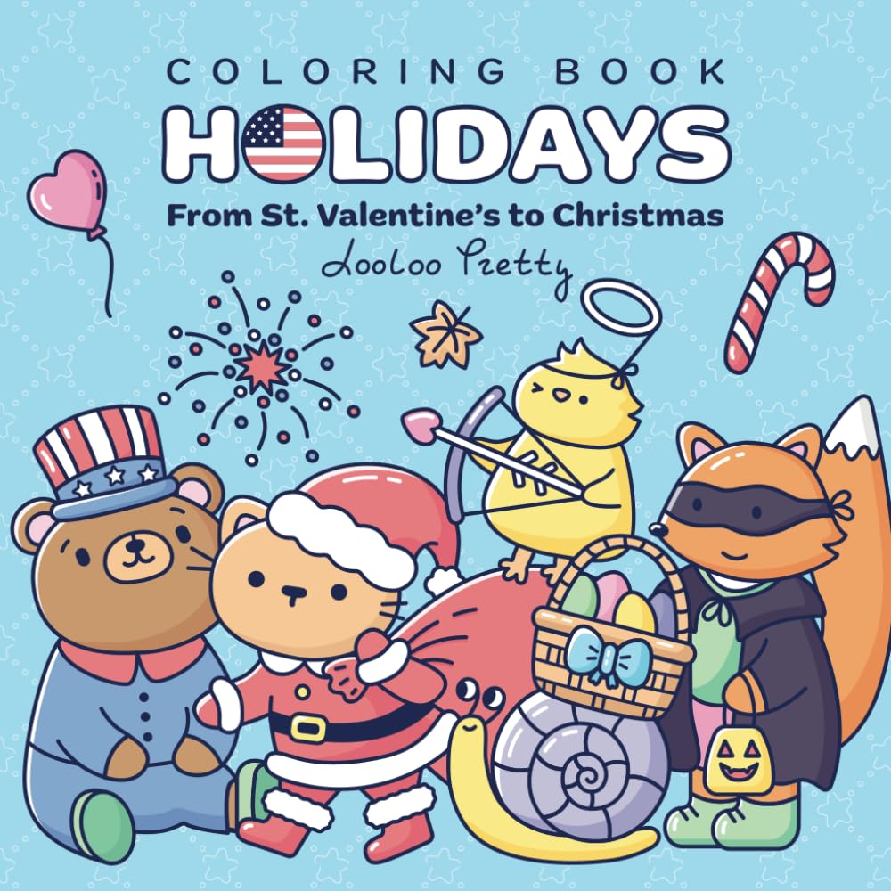 Coloring Book Holidays. From St. Valentine's to Christmas: Traditional and Popular US Holidays in One Coloring Book with Cute Illustrations for Any Age