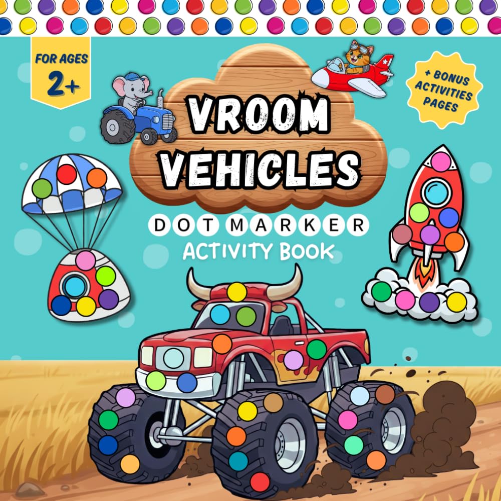 Vroom Vehicles Dot Marker Activity Book: 50 Vehicle Dot Marker Coloring Pages - Cars, Trucks, Boats, Trains & More | Bonus Activities | Ages 2+ | 8.5 x 8.5”