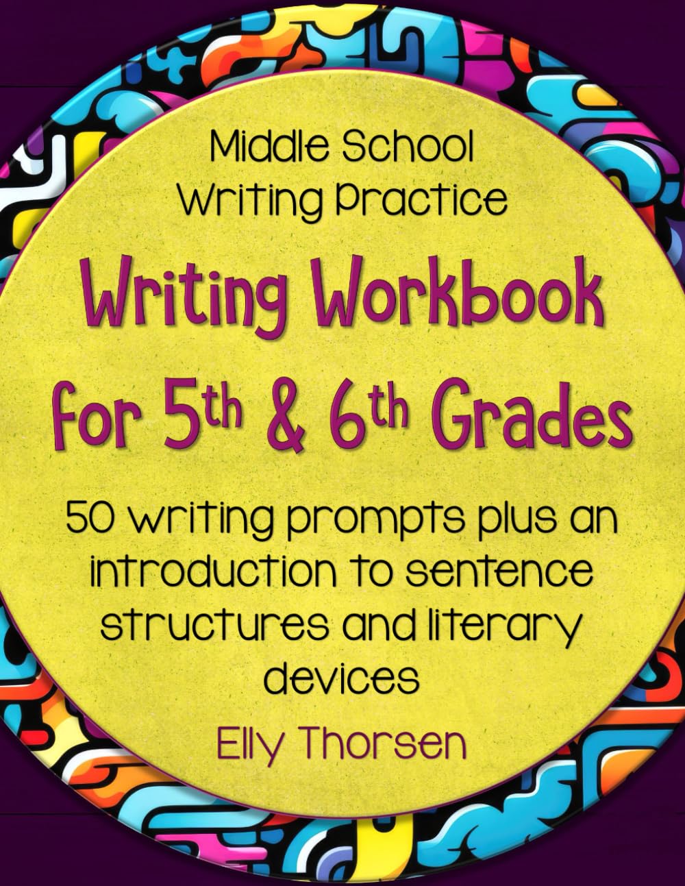 Writing Workbook for 5th and 6th Grades: Middle School Writing Practice with 50 Writing Prompts (Writing Workbooks for Middle School ELA)
